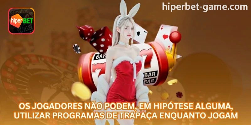 Tela de referência: Proibição do uso de programas de trapaça durante os jogos da hiperbet; relacionado à proteção da conta