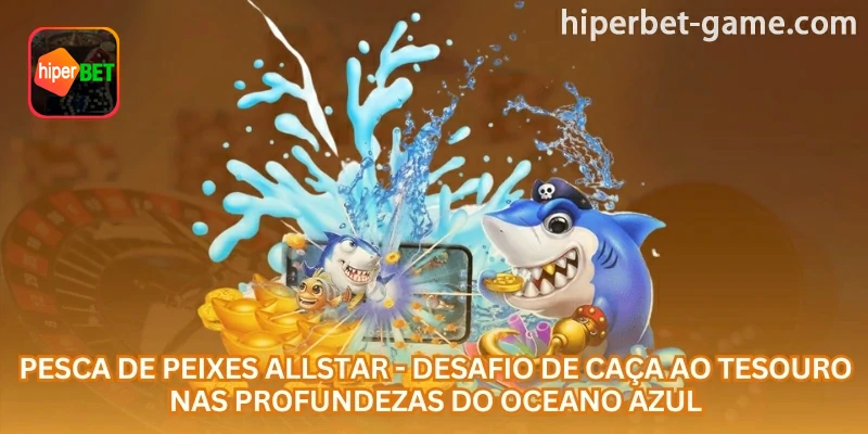Exemplo visual: Allstar Fishing online combina jogo de pesca, alvos especiais, chefes poderosos e recompensas em um cenário oceânico cheio de ação; com foco no custo dos disparos